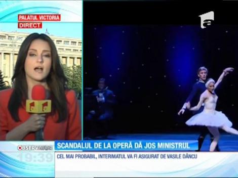 Scandalul de la Operă îl demite pe Ministrul Culturii