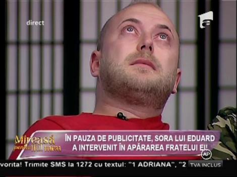 Eduard: "Mi-e teamă că nu mă voi putea controla şi voi ajunge la închisoare din cauza lui Cătălin"