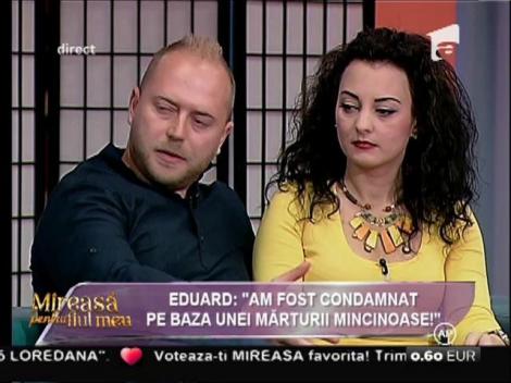 Eduard: ”Am fost condamnat pe baza unei mărturii mincinoase!”