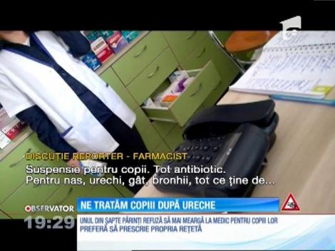 Părinţii se transformă în medici, pentru copiii lor! Unul din şapte nu mai merge la medic şi prescrie propria reţetă