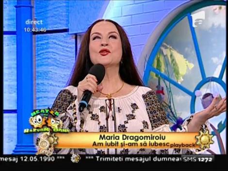 Maria Dragomiroiu - ”Am iubit și-am să iubesc”