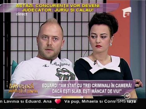Eduard: "Am stat cu trei criminali în cameră. Mă temeam în fiecare noapte că mă pot trezi cu un cuțit în mine!"