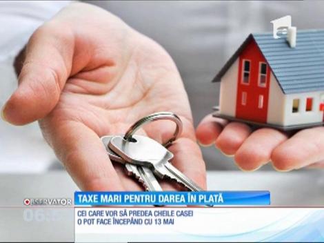 Taxe mari pentru darea în plată