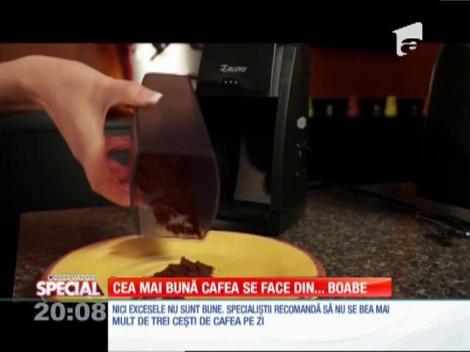 SPECIAL! Cea mai bună cafea se face din.. boabe