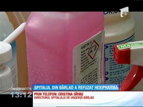 Medicii de la Spitalul Municipal de Urgenţă din Bârlad au refuzat să folosească produsele Hexi Pharma