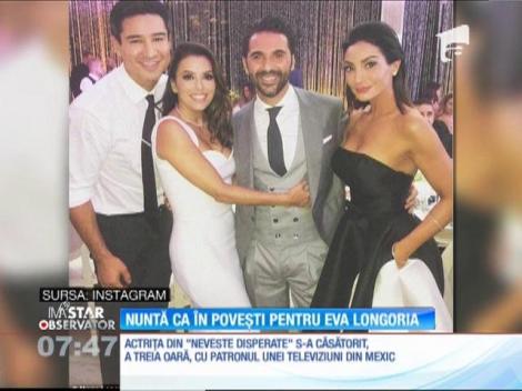 Nuntă ca în povești pentru Eva Longoria