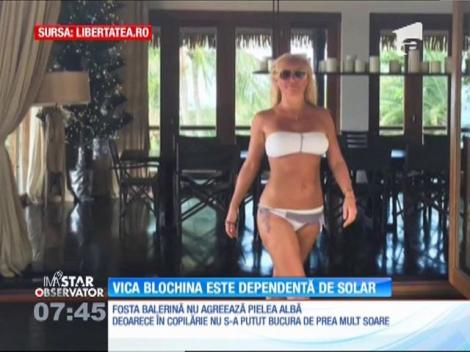 Vica Blochina este dependentă de solar