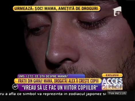 Fraţii din garaj! Mama, drogată! Alexandru îi creşte copiii
