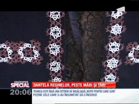 Special! Dantela reginelor, peste mări și țări