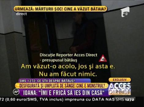 Presupusul agresor al Ioanei: ”Ea bea în fiecare zi, se îmbată, o bate pe soră-sa”