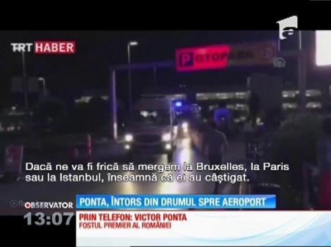Victor Ponta era în Istanbul în momentul atentatului, la doar câteva minute de aeroportul Ataturk