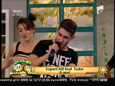 SuperChill feat. Tudor - ”Și apoi”