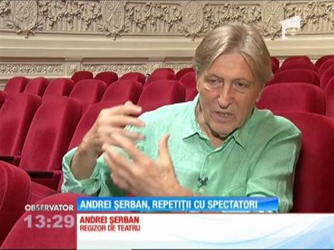 Regizorul Andrei Şerban, repetiții cu spectatori