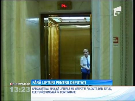Deputaţii au rămas fără lifturi