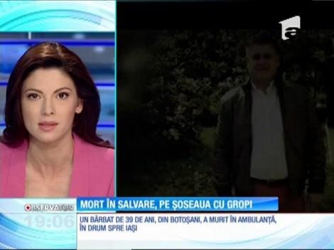 Un pacient din Botoşani a murit în ambulanţă, după ce i s-a desfăcut operația din cauza gropiilor