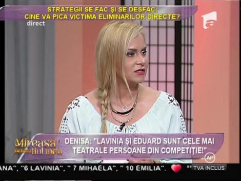 Denisa: "Lavinia şi Eduard sunt cei mai buni actori din competiţie"