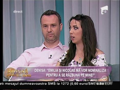 Denisa: "Emilia şi Nicolae mă vor nominaliza pentru a se răzbuna pe mine"
