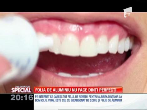 Special! Folia de aluminiu nu face dinți perfecti