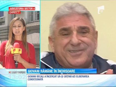 Cererea de eliberare din închisoare a lui Giovani Becali a fost respinsă