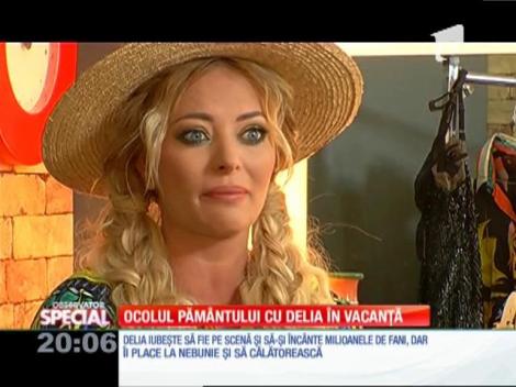 SPECIAL! Ocolul pământului cu Delia în vacanţă