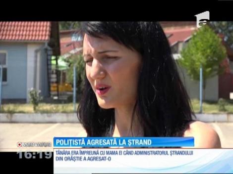 Poliţistă agresată la ştrand, sub privirile mamei sale
