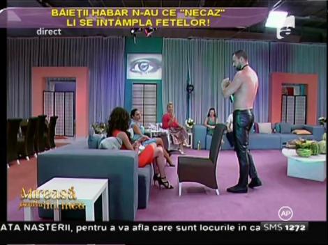 Fetele de la ”Mireasă pentru fiul meu”, vizitate de un striper dezinvolt!