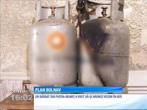 Un bărbat din Piatra Neamț a vrut să-și arunce vecinii în aer