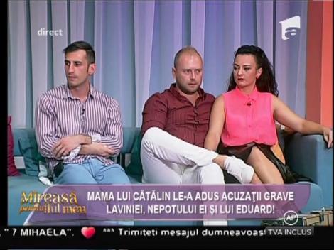 Mama lui Cătălin le-a adus acuzaţii grave Laviniei, nepotului ei şi lui Eduard!