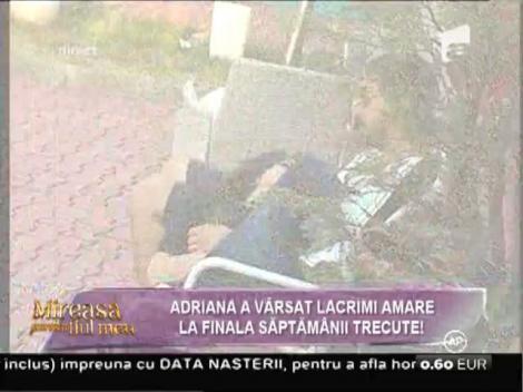Adriana a vărsat lacrimi amare la finala săptămânii trecute!