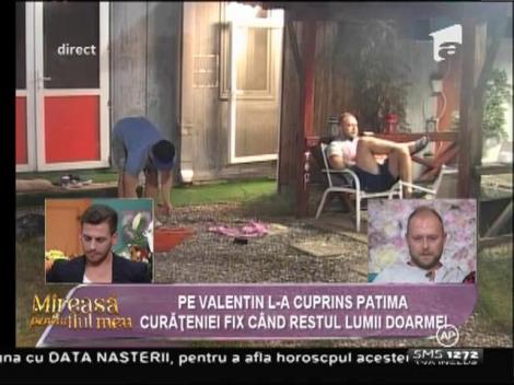 Pe Valentin l-a cuprins patima curăţeniei fix când restul lumii doarme!