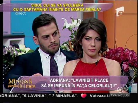 Adriana: "Laviniei îi place să se impună în fața celorlalți!"