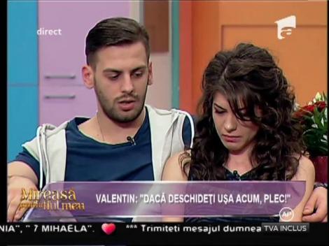 Adriana, cu ochii în lacrimi. Valentin: ”Dacă deschideți ușa acum, plec!”