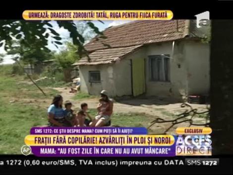 Mama fraţilor fără copilărie: "Au fost zile în care nu au avut de mâncare"
