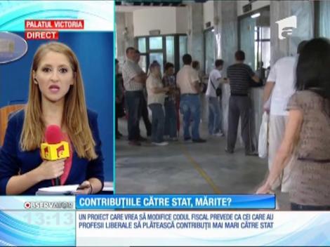 Persoanele care au profesii liberale ar putea ajunge să plătească contribuţii mai mari la stat