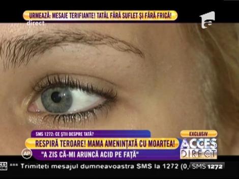 O mamă respiră teroare: "A zis că-mi aruncă acid pe faţă!"