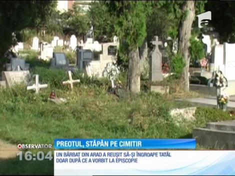 Preotul, liderul absolut al unui cimitir din Arad. Locuri de veci exclusiviste!