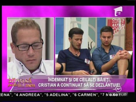 Îndemnat şi de ceilalţi băieţi, Cristian de la "Mireasă pentru fiul meu" a continuat să se dezlănţuie. Ali: "El are dublă personalitate şi o dezvoltă şi pe a treia!"