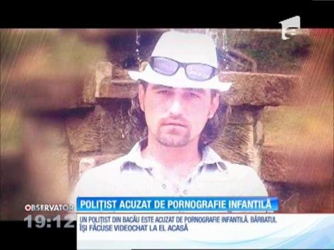 Poliţist din Bacău, acuzat de pornografie infantilă