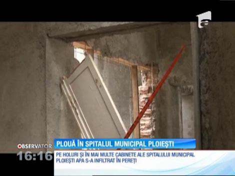 Plouă în Spitalul Municipal Ploiești