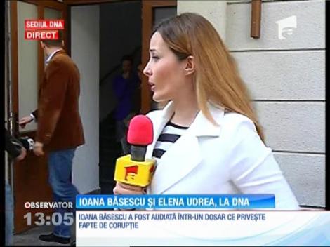 Ioana Băsescu, audiată de procurorii DNA