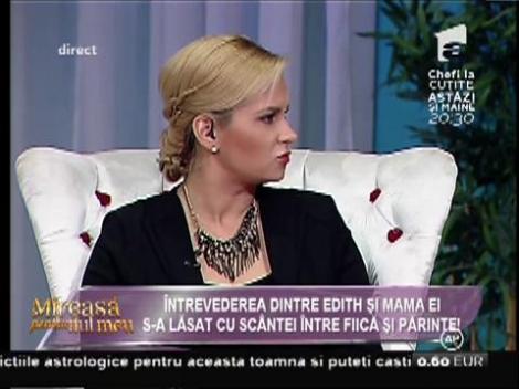 Întrevederea dintre Edith şi tatăl ei s-a lăsat cu probleme: "De ce ai venit în halul ăsta la emisiune?"
