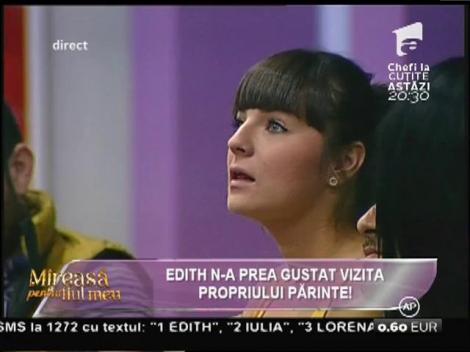 Edith n-a prea gustat vizita propriului tată!