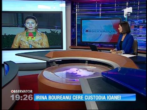Irina Boureanu solicită custodia exclusivă a Ioanei