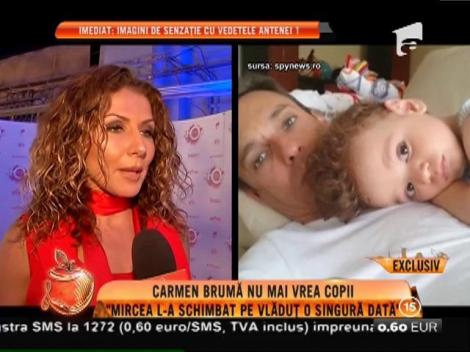 Carmen Brumă nu mai vrea copii