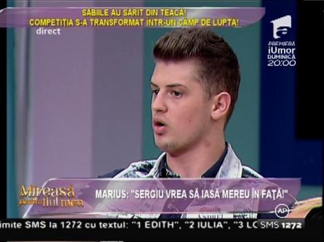 Marius: ”Sergiu pozează în victimă, nici fetele nu se pricep atât de bine!”
