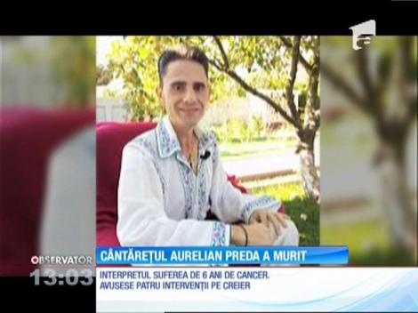 Cântăreţul de muzica populară Aurelian Preda a murit