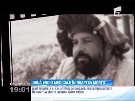 Medicul care l-a tratat pe Ioan Gyuri Pascu înainte să moară a greşit. De două ori!