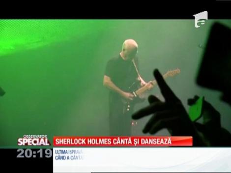 SPECIAL! Sherloc Holmes cânta şi dansează