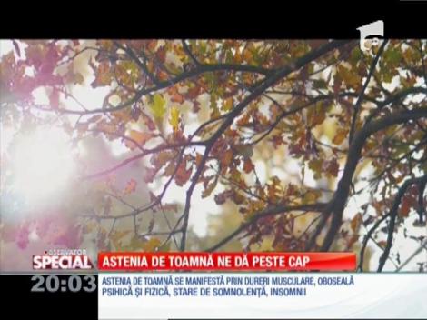 SPECIAL! Astenia de toamnă ne da peste cap