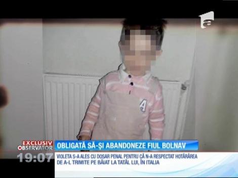 O mamă riscă să facă închisoare pentru că nu vrea să-şi dea copilul de trei ani, grav bolnav. Iubitul italian, care nu l-a crescut niciodată, a câştigat în instanţă custodia